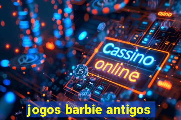 jogos barbie antigos